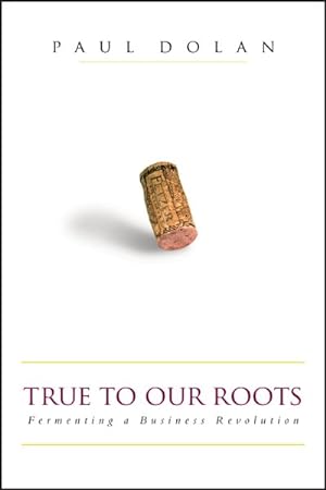 Seller image for True to Our Roots : Fermenting a Business Revolution for sale by GreatBookPricesUK