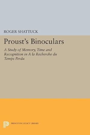 Immagine del venditore per Proust's Binoculars : A Study of Memory, Time and Recognition in a La Recherche Du Temps Perdu venduto da GreatBookPricesUK