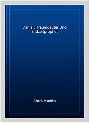 Imagen del vendedor de Daniel : Traumdeuter Und Endzeitprophet -Language: german a la venta por GreatBookPricesUK