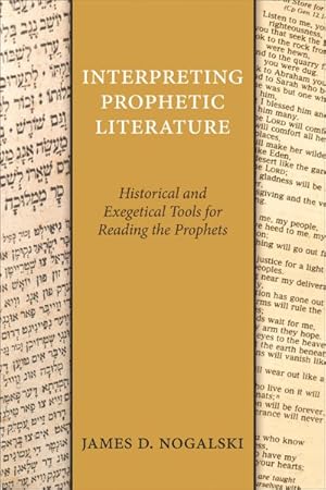 Image du vendeur pour Interpreting Prophetic Literature : Historical and Exegetical Tools for Reading the Prophets mis en vente par GreatBookPricesUK