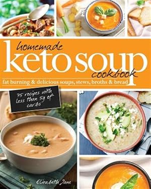Seller image for Homemade Keto Soup Cookbook: Fat Burning & Delicious Soups, Stews, Broths & Bread. for sale by GreatBookPricesUK