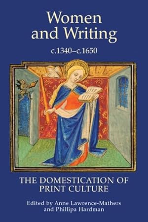 Bild des Verkufers fr Women and Writing, c.1340-c.1650 : The Domestication of Print Culture zum Verkauf von GreatBookPricesUK
