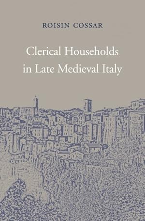 Image du vendeur pour Clerical Households in Late Medieval Italy mis en vente par GreatBookPricesUK