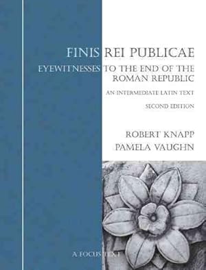 Seller image for Finis Rei Publicae : Eyewitnesses To The End Of The Roman Republic: A Textbook For Intermediate Latin for sale by GreatBookPricesUK