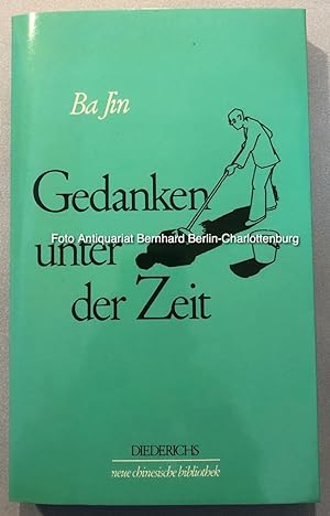 Seller image for Gedanken unter der Zeit. Ansichten, Erkundungen, Wahrheiten 1979 bis 1984 (Neue chinesische Bibliothek) for sale by Antiquariat Bernhard