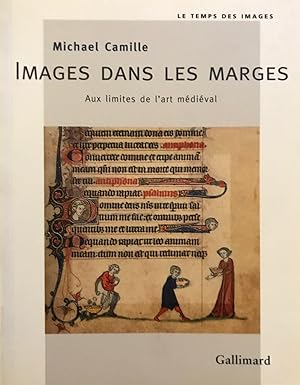 Images dans les marges: Aux limites de l'art médiéval (Le temps des images).