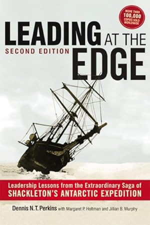 Immagine del venditore per Leading at the Edge : Leadership Lessons from the Extraordinary Saga of Shackleton's Antarctic Expedition venduto da GreatBookPricesUK