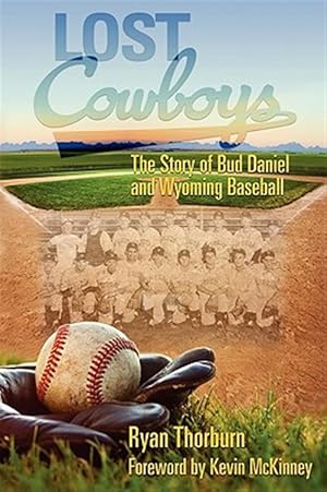 Image du vendeur pour Lost Cowboys: The Story of Bud Daniel and Wyoming Baseball mis en vente par GreatBookPricesUK