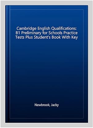 Immagine del venditore per Cambridge English Qualifications: B1 Preliminary for Schools Practice Tests Plus Student's Book With Key venduto da GreatBookPricesUK