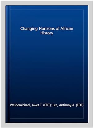 Image du vendeur pour Changing Horizons of African History mis en vente par GreatBookPricesUK