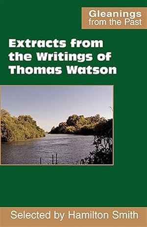 Image du vendeur pour Extracts from the Writings of Thomas Watson mis en vente par GreatBookPricesUK