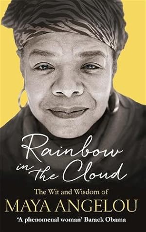 Bild des Verkufers fr Rainbow in the Cloud : The Wit and Wisdom of Maya Angelou zum Verkauf von GreatBookPricesUK