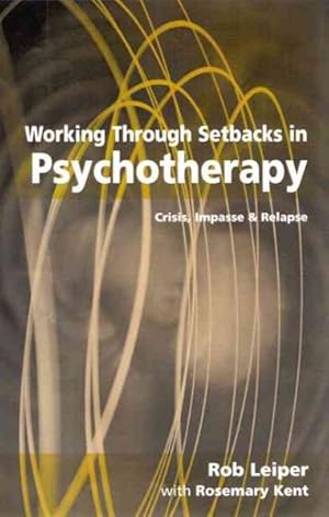 Imagen del vendedor de Working Through Setbacks in Psychotherapy : Crisis, Impasse and Relapse a la venta por GreatBookPricesUK