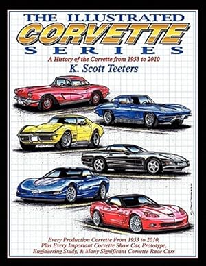 Immagine del venditore per The Illustrated Corvette Series: A History of the Corvette from 1953-2010 venduto da GreatBookPricesUK