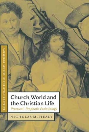 Bild des Verkufers fr Church, World and the Christian Life : Practical-Prophetic Ecclesiology zum Verkauf von GreatBookPricesUK