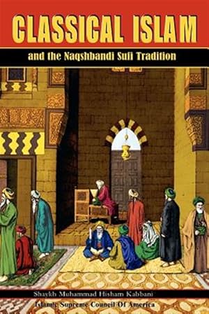 Seller image for Classical Islam And The Naqshbandi Sufi Tradition for sale by GreatBookPricesUK