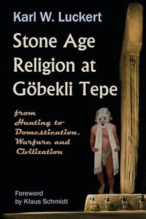 Imagen del vendedor de Stone Age Religion At Goebekli Tepe 1st a la venta por GreatBookPricesUK