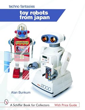 Seller image for Toy Robots from Japan : Techno Fantasies for sale by GreatBookPricesUK