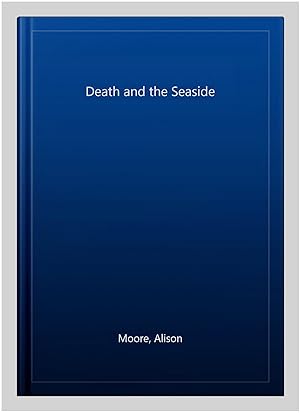 Imagen del vendedor de Death and the Seaside a la venta por GreatBookPricesUK