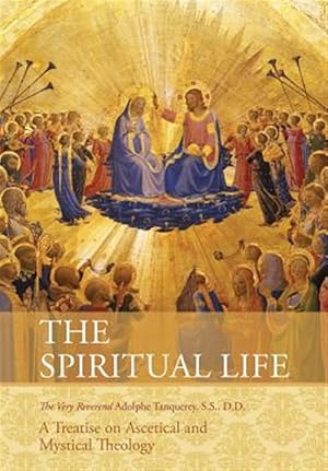 Imagen del vendedor de The Spiritual Life: A Treatise on Ascetical and Mystical Theology a la venta por GreatBookPricesUK