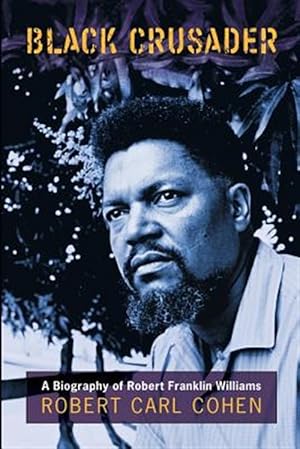 Imagen del vendedor de Black Crusader: A Biography of Robert Franklin Williams a la venta por GreatBookPricesUK