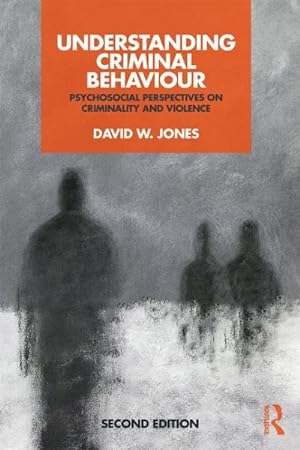 Image du vendeur pour Understanding Criminal Behaviour : Psychosocial Perspectives on Criminality and Violence mis en vente par GreatBookPricesUK