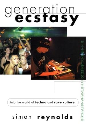Seller image for Generation Ecstasy : Into the World of Techno and Rave Culture for sale by GreatBookPricesUK