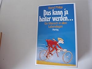 Seller image for Das kann ja heiter werden. Ein Mensch in allen Lebenslagen. Hardcover mit Schutzumschlag for sale by Deichkieker Bcherkiste