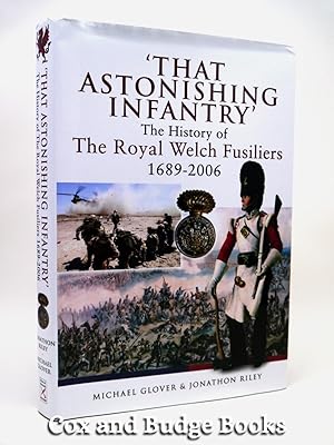 Seller image for That Astonishing Infantry, The History of The Royal Welch Fusiliers 1689-2006 for sale by Cox & Budge Books, IOBA