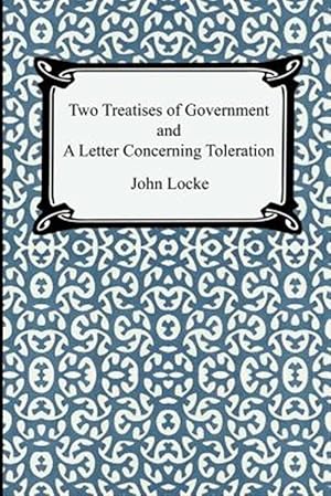 Image du vendeur pour Two Treatises of Government And a Letter Concerning Toleration mis en vente par GreatBookPricesUK