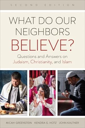 Seller image for What Do Our Neighbors Believe? : Questions and Answers on Judaism, Christianity, and Islam for sale by GreatBookPricesUK