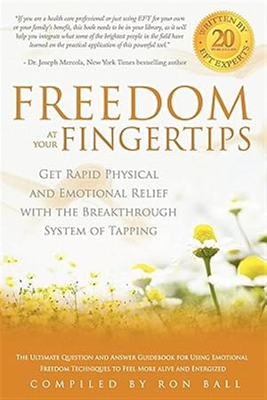 Seller image for Freedom at Your Fingertips: Get Rapid Physical and Emotional Relief with the Breakthrough System of Tapping for sale by GreatBookPricesUK