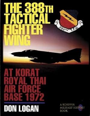 Seller image for 388th Tactical Fighter Wing at Korat Rayal Thai Air Force Base 1972 for sale by GreatBookPricesUK