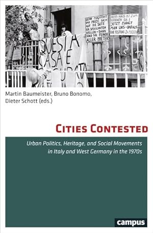 Bild des Verkufers fr Cities Contested : Urban Politics, Heritage, and Social Movements in Italy and West Germany in the 1970s zum Verkauf von GreatBookPricesUK