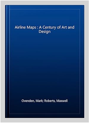 Seller image for Airline Maps : A Century of Art and Design for sale by GreatBookPricesUK