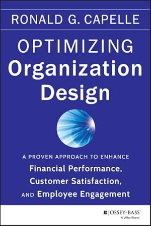 Imagen del vendedor de Optimizing Organization Design : A Proven Approach to Enhance Financial Performance, Customer Satisfaction and Employee Engagement a la venta por GreatBookPricesUK