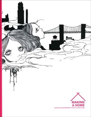 Image du vendeur pour Making a Home : Japanese Contemporary Artists in New York mis en vente par GreatBookPricesUK