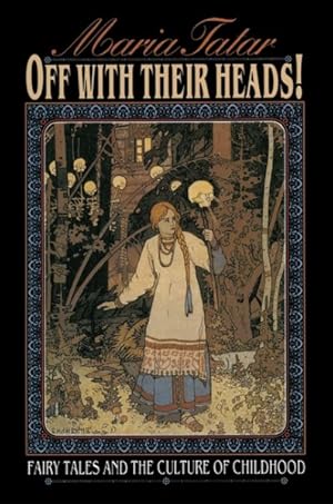 Imagen del vendedor de Off With Their Heads! : Fairy Tales and the Culture of Childhood a la venta por GreatBookPricesUK