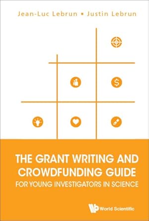 Image du vendeur pour Grant Writing and Crowdfunding Guide for Young Investigators in Science mis en vente par GreatBookPricesUK