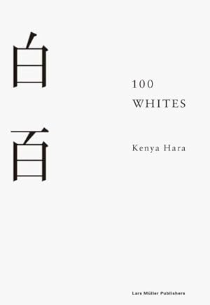 Imagen del vendedor de Kenya Hara : 100 Whites a la venta por GreatBookPricesUK