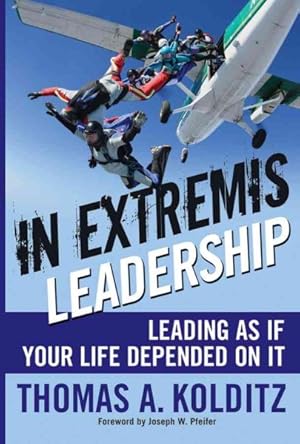 Image du vendeur pour In Extremis Leadership : Leading as if Your Life Depended on It mis en vente par GreatBookPricesUK