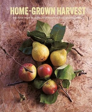 Immagine del venditore per Home-Grown Harvest : Delicious Ways to Enjoy Your Seasonal Fruit and Vegetables venduto da GreatBookPricesUK
