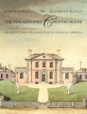 Image du vendeur pour Philadelphia Country House : Architecture and Landscape in Colonial America mis en vente par GreatBookPricesUK