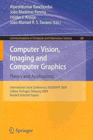 Immagine del venditore per Computer Vision, Imaging and Computer Graphics : Theory and Applications: International Joint Conference, Visigrapp 2009, Lisboa, Portugal, February 5-8, 2009. Revised Selected Papers venduto da GreatBookPricesUK