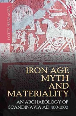 Immagine del venditore per Iron Age Myth and Materiality : An Archaeology of Scandinavia AD 400-1000 venduto da GreatBookPricesUK