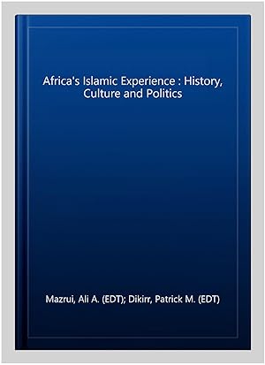 Immagine del venditore per Africa's Islamic Experience : History, Culture and Politics venduto da GreatBookPricesUK