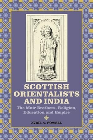 Seller image for Scottish Orientalists and India : The Muir Brothers, Religion, Education and Empire for sale by GreatBookPricesUK