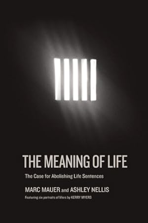 Bild des Verkufers fr Meaning of Life : The Case for Abolishing Life Sentences zum Verkauf von GreatBookPricesUK