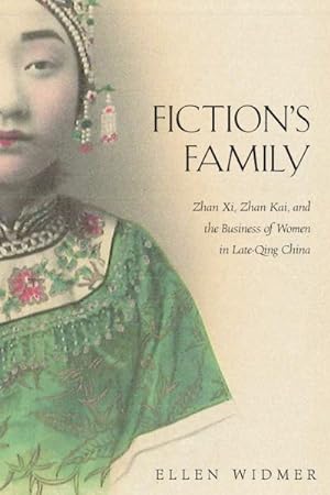 Seller image for Fiction's Family : Zhan XI, Zhan Kai, and the Business of Women in Late-Qing China for sale by GreatBookPricesUK