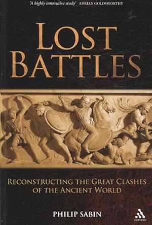 Bild des Verkufers fr Lost Battles : Reconstructing the Great Clashes of the Ancient World zum Verkauf von GreatBookPricesUK